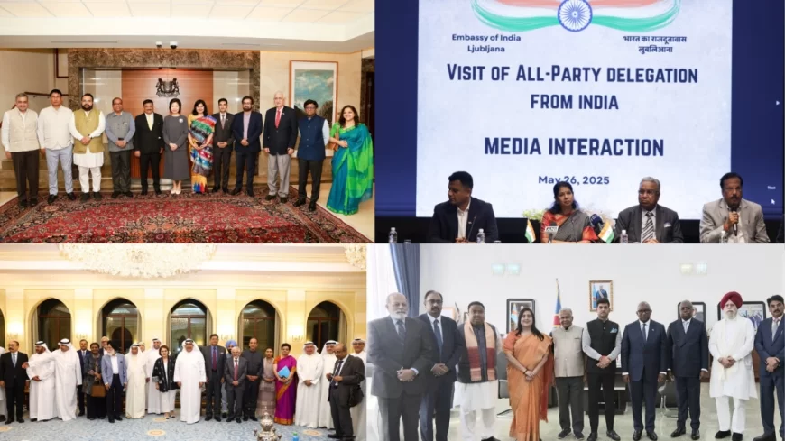 आतंकवाद के खिलाफ भारत का वैश्विक संदेश: सर्वदलीय प्रतिनिधिमंडल का अंतरराष्ट्रीय दौरा